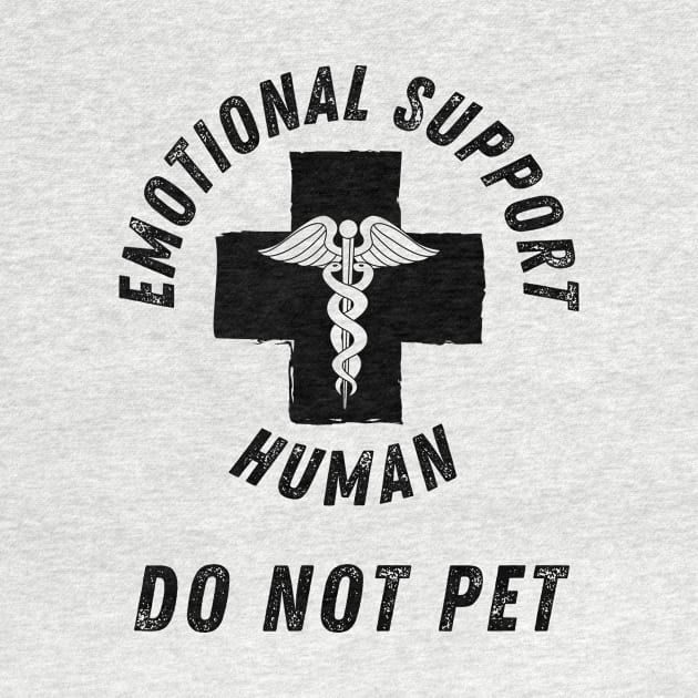 Emotional Support Human DO NOT PET vintage by StarTshirts